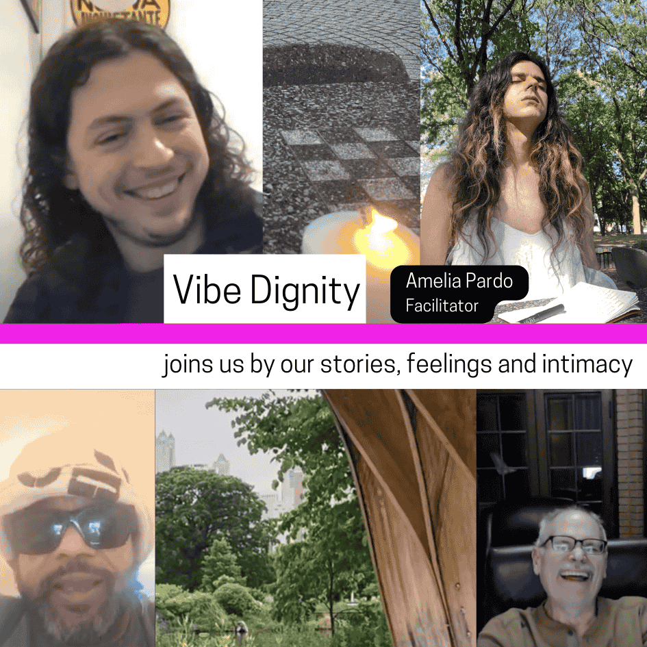 Vibe Dignity joins us by our stories, feelings and intimacy